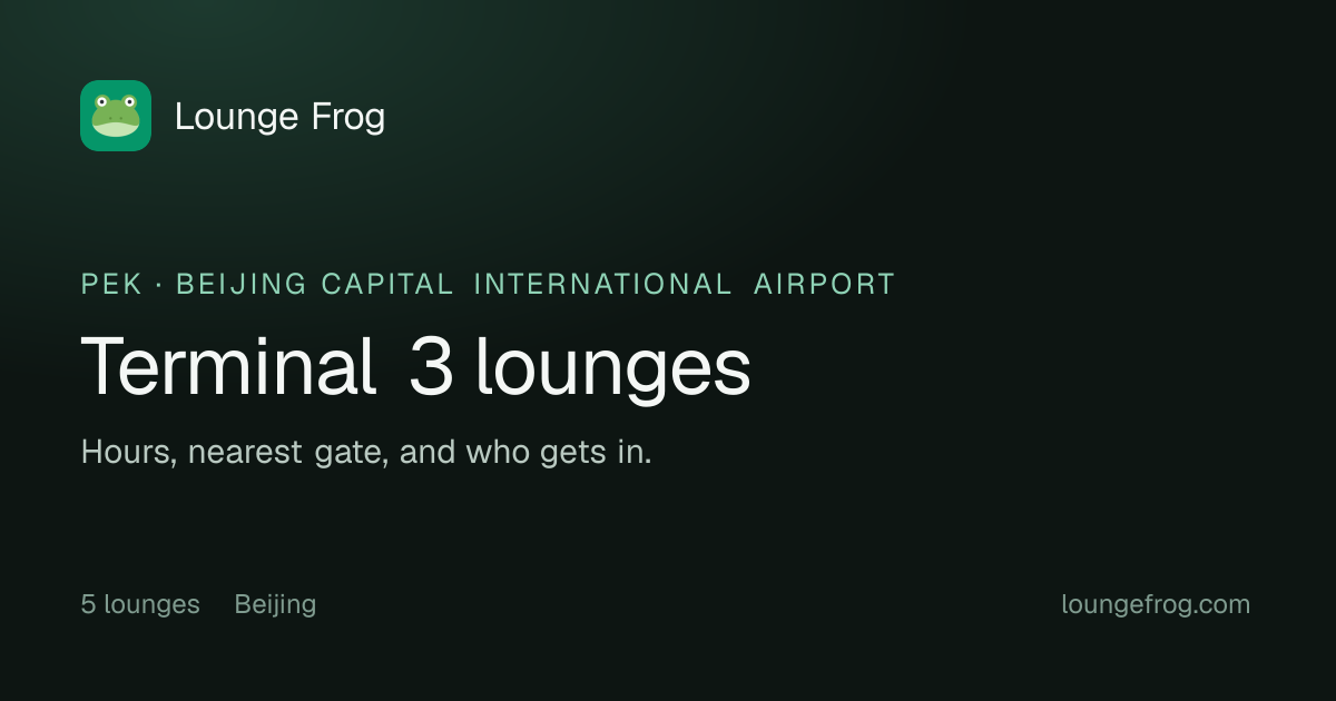 PEK Terminal 3 lounges: all 5, ranked · Lounge Frog